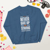 ''Never Give Up'' Sweatshirt Bold&Bright  Bold&Bright